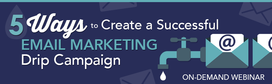 5 ways to create a successful drip campaign-on-demand webinar