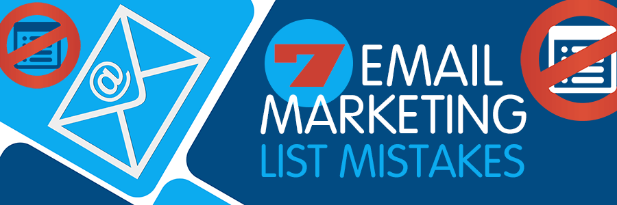 7 email marketing list mistakes
