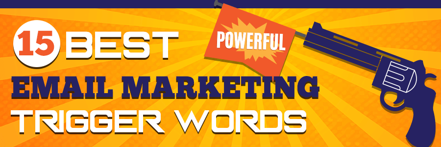 15 Best Email Marketing Trigger Words Pinpointe Marketing Blog