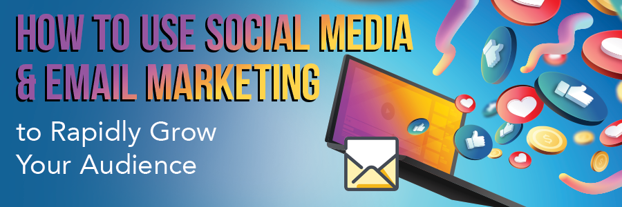 use social media-email marketing-grow audience